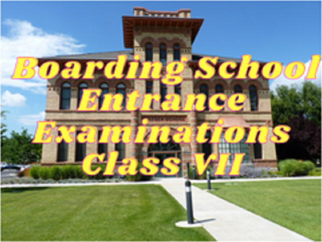 Boarding Schools Entrance Examinations - Class VII